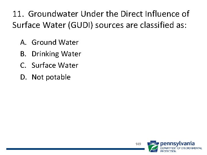 11. Groundwater Under the Direct Influence of Surface Water (GUDI) sources are classified as: