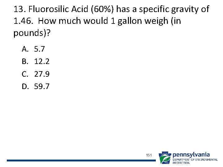 13. Fluorosilic Acid (60%) has a specific gravity of 1. 46. How much would