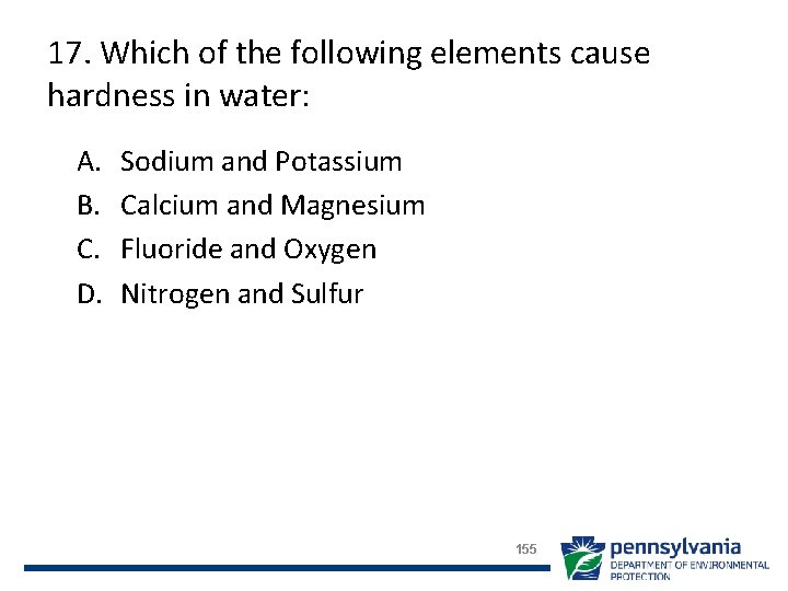 17. Which of the following elements cause hardness in water: A. B. C. D.