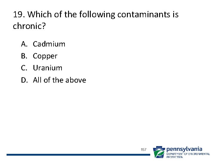 19. Which of the following contaminants is chronic? A. B. C. D. Cadmium Copper