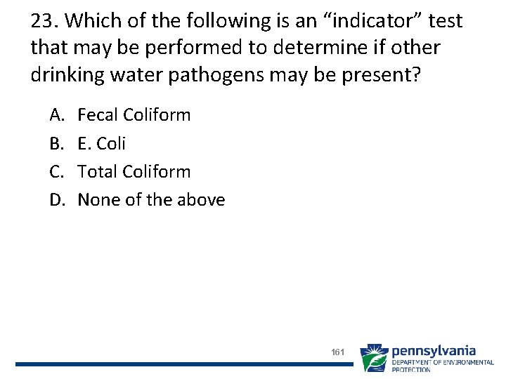 23. Which of the following is an “indicator” test that may be performed to