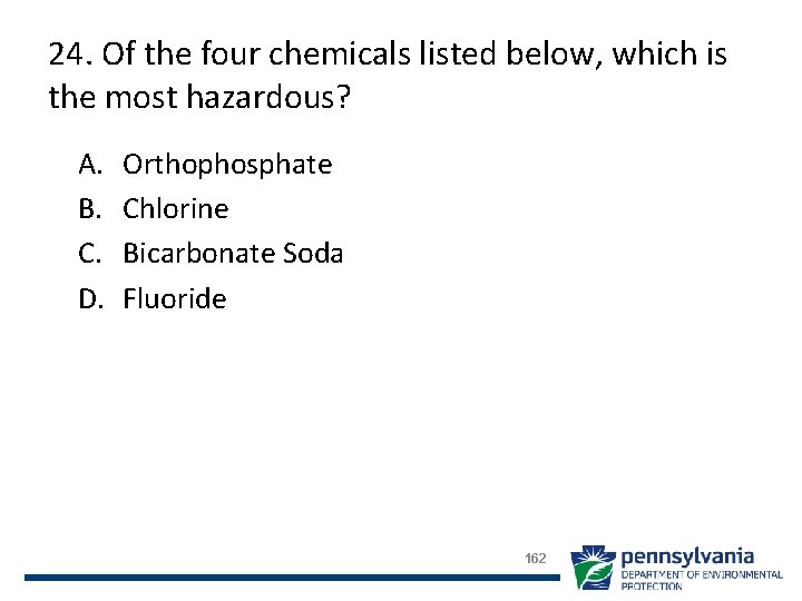 24. Of the four chemicals listed below, which is the most hazardous? A. B.