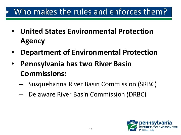 Who makes the rules and enforces them? • United States Environmental Protection Agency •