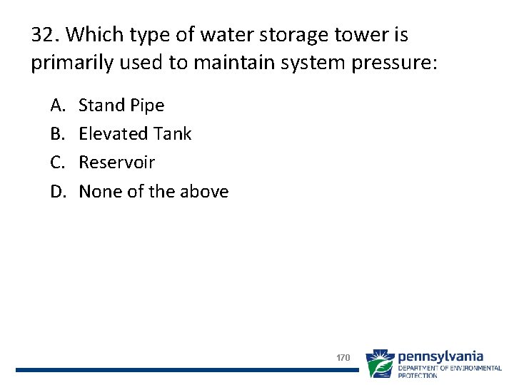 32. Which type of water storage tower is primarily used to maintain system pressure: