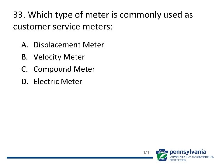 33. Which type of meter is commonly used as customer service meters: A. B.