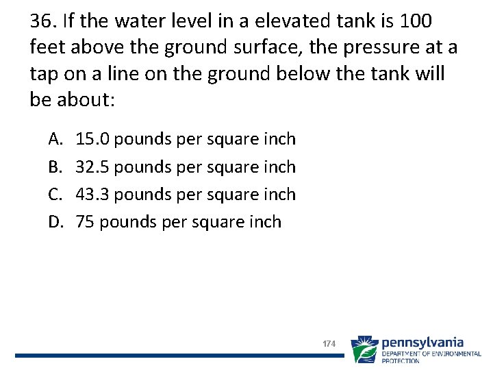 36. If the water level in a elevated tank is 100 feet above the