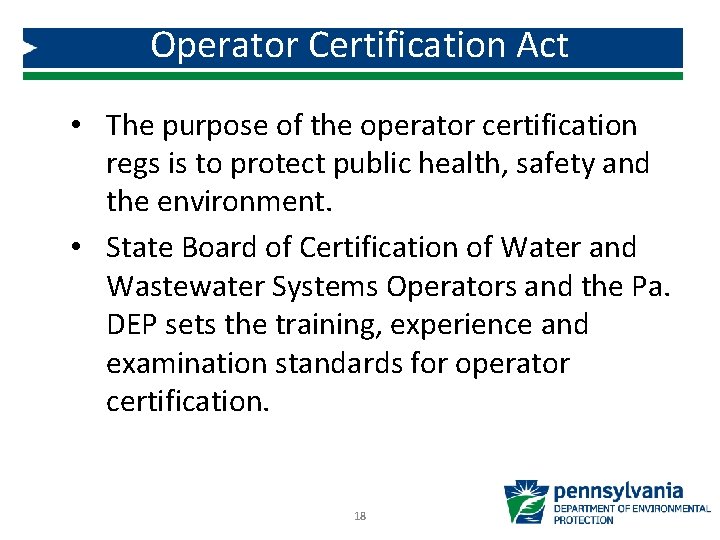 Operator Certification Act • The purpose of the operator certification regs is to protect