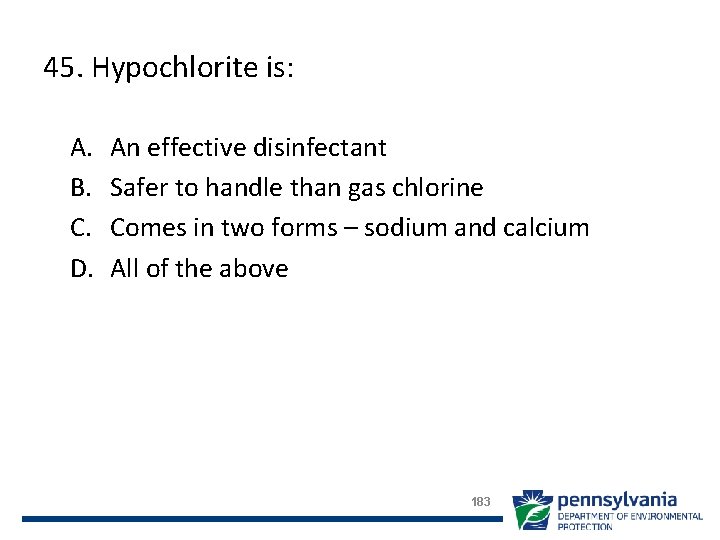 45. Hypochlorite is: A. B. C. D. An effective disinfectant Safer to handle than