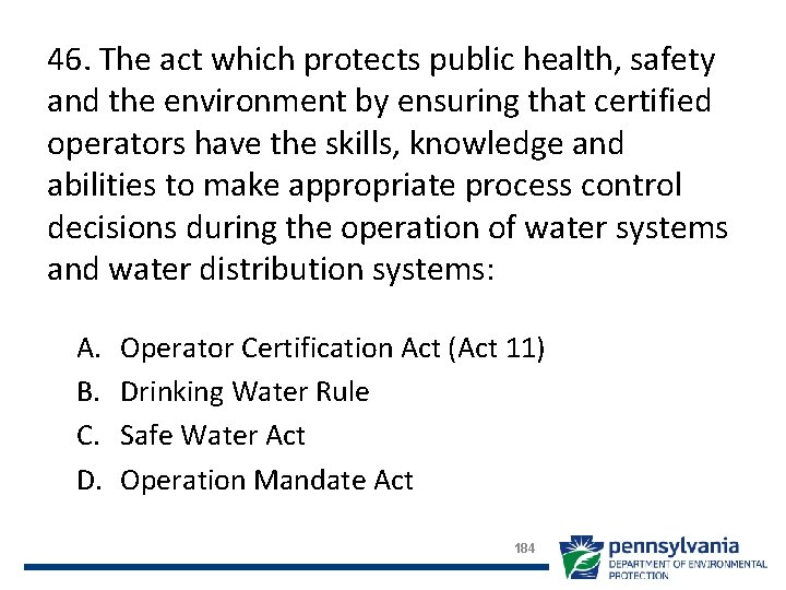 46. The act which protects public health, safety and the environment by ensuring that