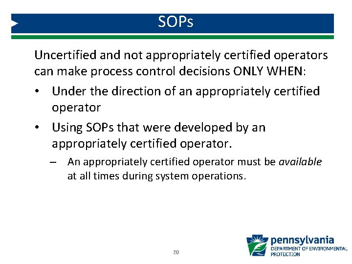 SOPs Uncertified and not appropriately certified operators can make process control decisions ONLY WHEN: