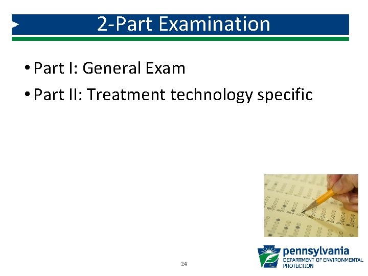 2 -Part Examination • Part I: General Exam • Part II: Treatment technology specific