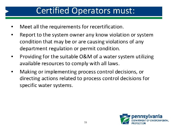 Certified Operators must: • • Meet all the requirements for recertification. Report to the