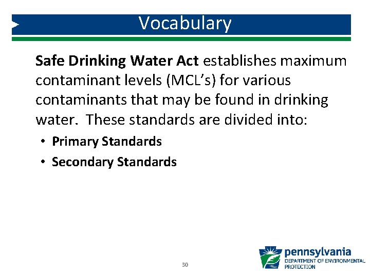 Vocabulary Safe Drinking Water Act establishes maximum contaminant levels (MCL’s) for various contaminants that