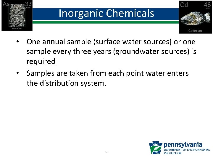 Inorganic Chemicals • One annual sample (surface water sources) or one sample every three