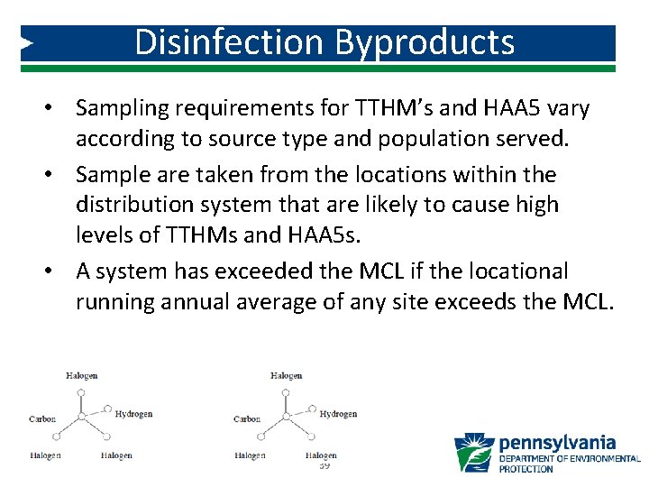 Disinfection Byproducts • Sampling requirements for TTHM’s and HAA 5 vary according to source