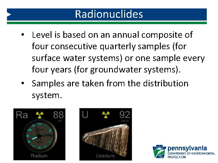 Radionuclides • Level is based on an annual composite of four consecutive quarterly samples