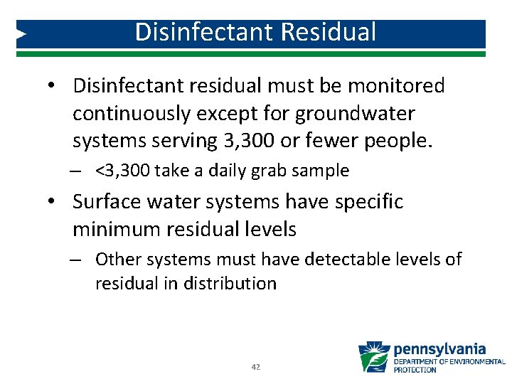 Disinfectant Residual • Disinfectant residual must be monitored continuously except for groundwater systems serving