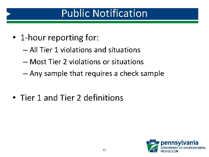 Public Notification • 1 -hour reporting for: – All Tier 1 violations and situations