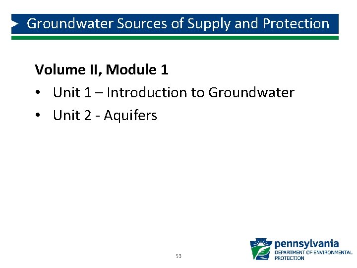 Groundwater Sources of Supply and Protection Volume II, Module 1 • Unit 1 –