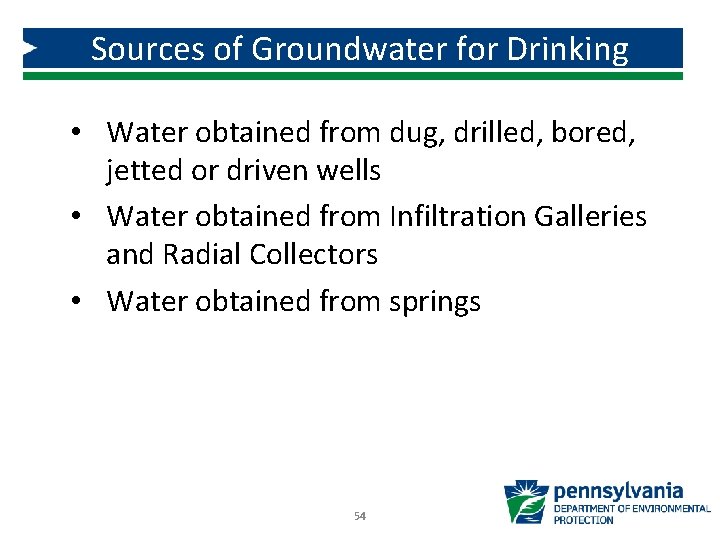 Sources of Groundwater for Drinking • Water obtained from dug, drilled, bored, jetted or