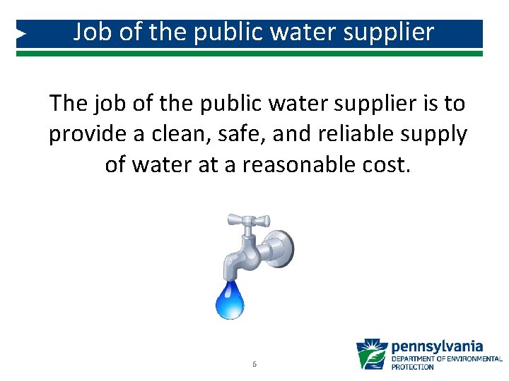 Job of the public water supplier The job of the public water supplier is