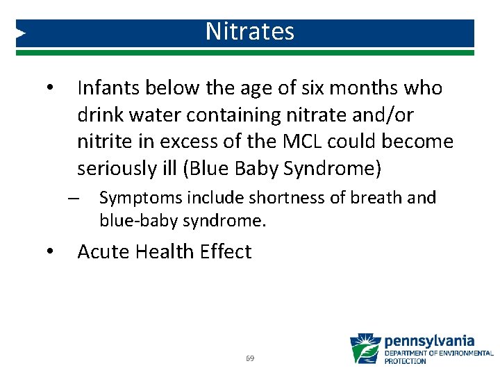 Nitrates • Infants below the age of six months who drink water containing nitrate