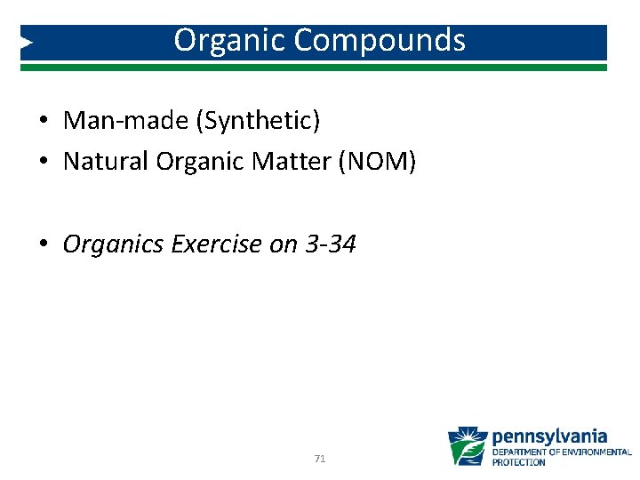 Organic Compounds • Man-made (Synthetic) • Natural Organic Matter (NOM) • Organics Exercise on