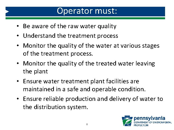 Operator must: • Be aware of the raw water quality • Understand the treatment