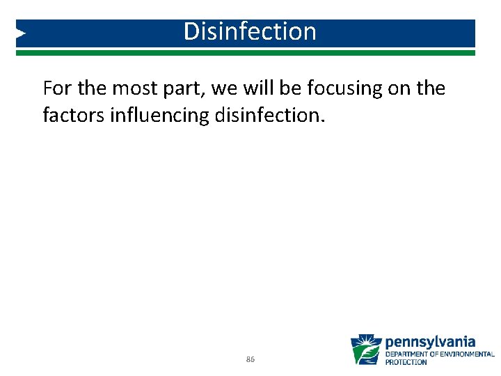 Disinfection For the most part, we will be focusing on the factors influencing disinfection.