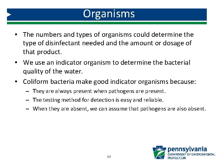 Organisms • The numbers and types of organisms could determine the type of disinfectant