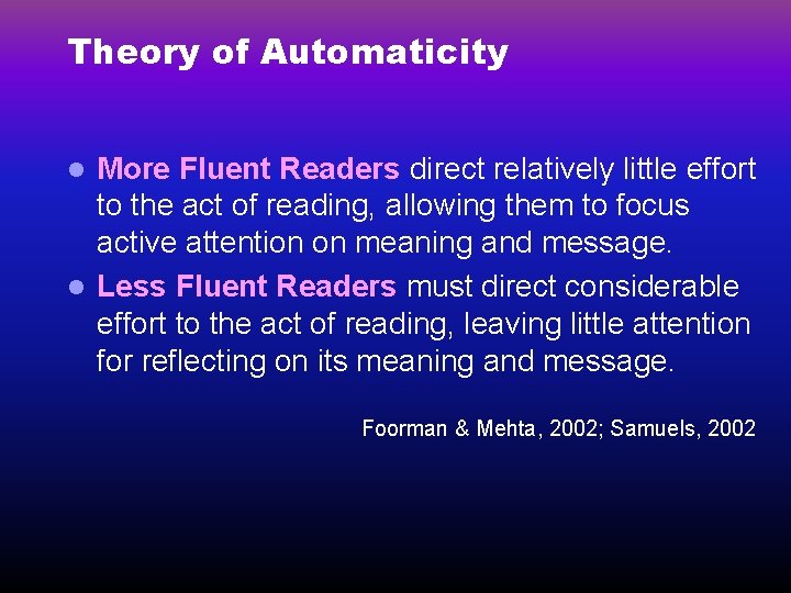 Theory of Automaticity More Fluent Readers direct relatively little effort to the act of