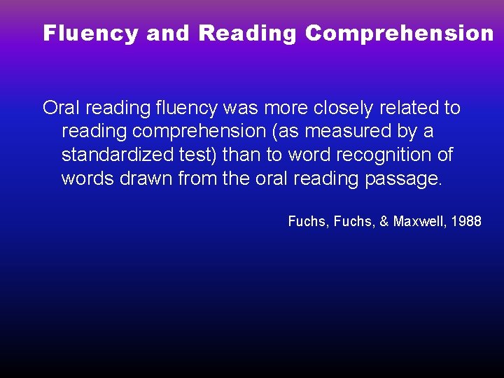 Fluency and Reading Comprehension Oral reading fluency was more closely related to reading comprehension