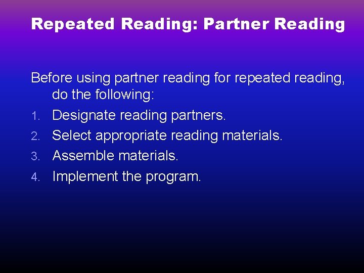 Repeated Reading: Partner Reading Before using partner reading for repeated reading, do the following: