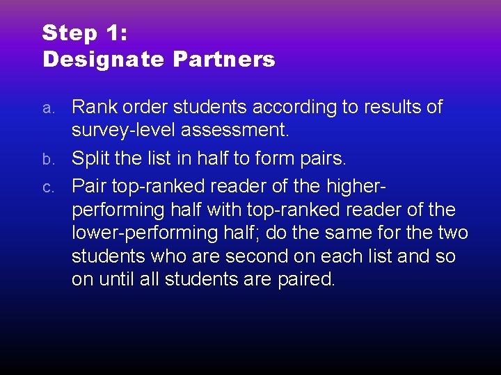 Step 1: Designate Partners Rank order students according to results of survey-level assessment. b.