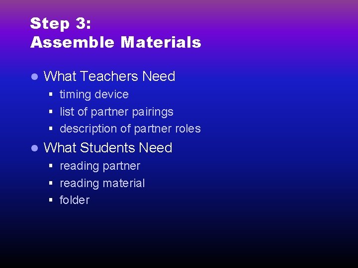 Step 3: Assemble Materials l What Teachers Need § timing device § list of