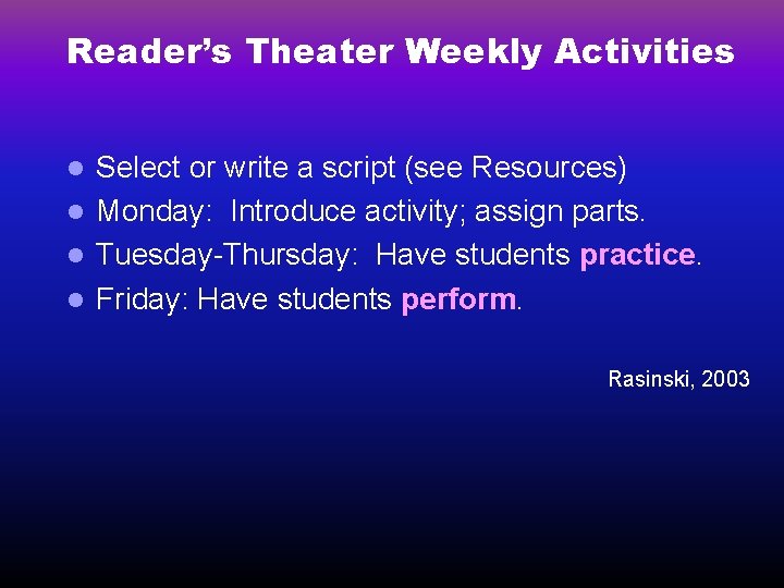 Reader’s Theater Weekly Activities Select or write a script (see Resources) l Monday: Introduce