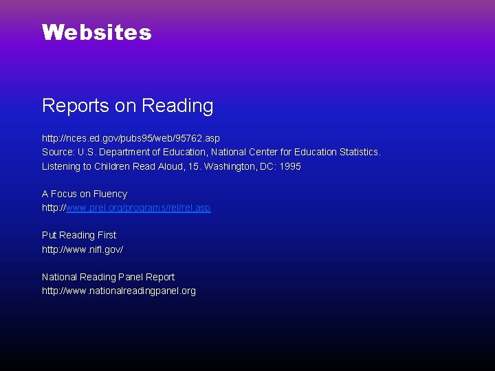 Websites Reports on Reading http: //nces. ed. gov/pubs 95/web/95762. asp Source: U. S. Department