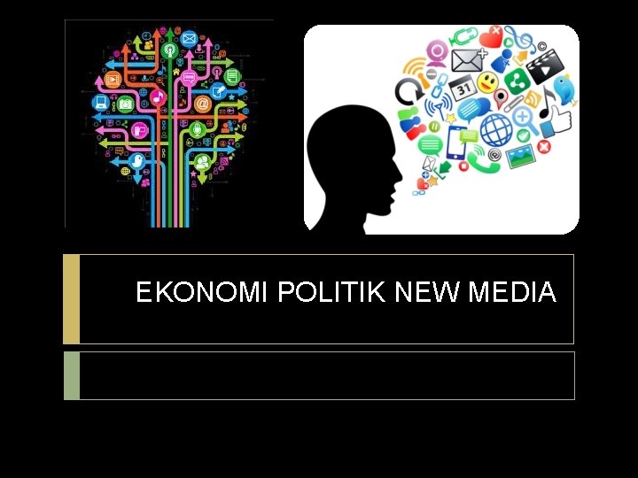 EKONOMI POLITIK NEW MEDIA 