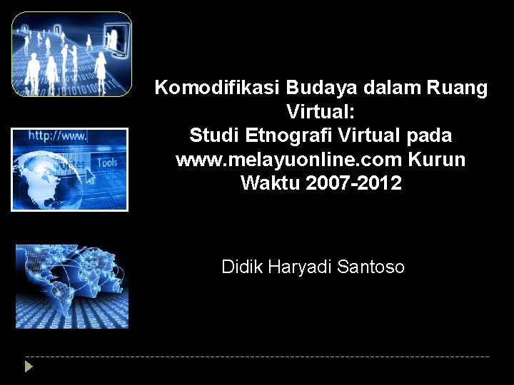 Komodifikasi Budaya dalam Ruang Virtual: Studi Etnografi Virtual pada www. melayuonline. com Kurun Waktu Komodifikasi Budaya dalam Ruang Virtual: Studi Etnografi Virtual pada www. melayuonline. com Kurun Waktu