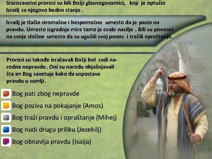 Starozavetni proroci su bili Božji glasnogovornici, koji je optužio Izrailj za njegovo bedno stanje.