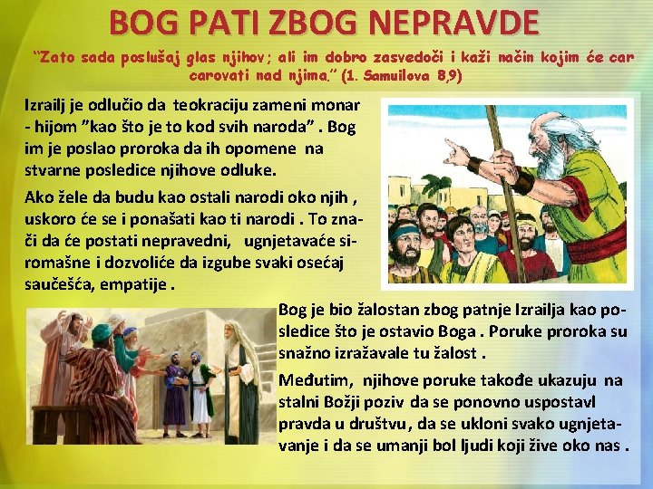 BOG PATI ZBOG NEPRAVDE “Zato sada poslušaj glas njihov; ali im dobro zasvedoči i