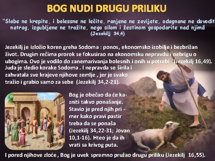 BOG NUDI DRUGU PRILIKU “Slabe ne krepite, i bolessne ne lečite, ranjene ne zavijate,