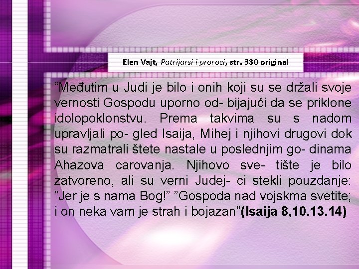 Elen Vajt, Patrijarsi i proroci, str. 330 original “Međutim u Judi je bilo i