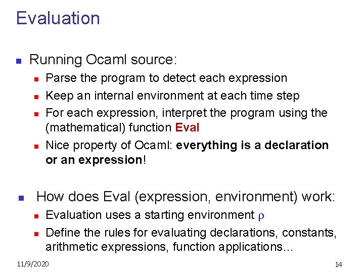 Evaluation n Running Ocaml source: n n n Parse the program to detect each