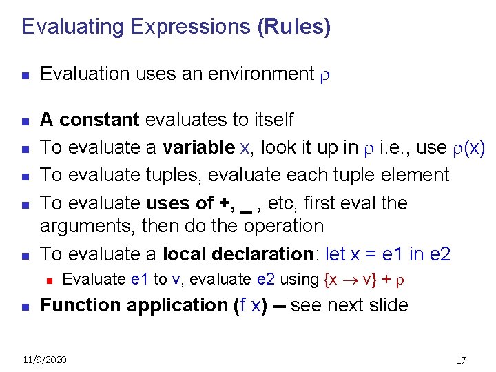 Evaluating Expressions (Rules) n n n Evaluation uses an environment A constant evaluates to