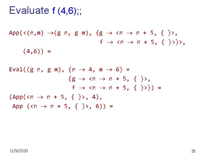 Evaluate f (4, 6); ; App(<(n, m) (g n, g m), {g <n n