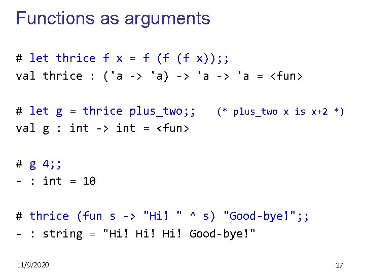 Functions as arguments # let thrice f x = f (f (f x)); ;