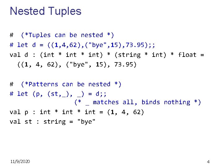 Nested Tuples # (*Tuples can be nested *) # let d = ((1, 4,