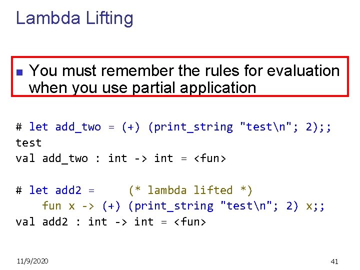 Lambda Lifting n You must remember the rules for evaluation when you use partial