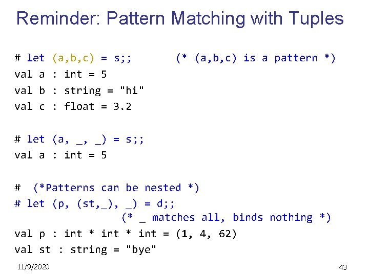 Reminder: Pattern Matching with Tuples # let val a val b val c (a,